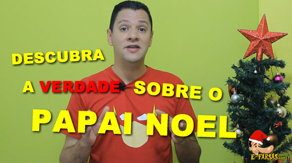 E-farsas TV – A verdade sobre o Papai Noel!