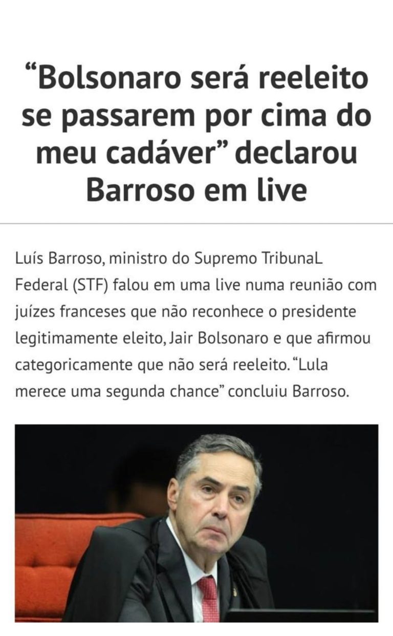 O ministro Barroso disse que Bolsonaro será reeleito só por cima do seu cadáver?