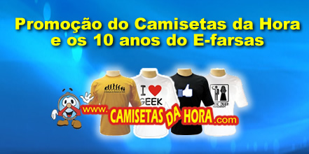 Promoção ENCERRADA! E-farsas 10 anos – Camisetas da Hora!