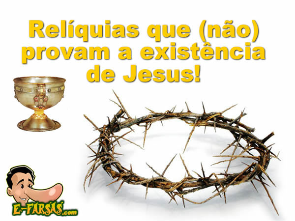 Relíquias que (não) provam a existência de Jesus Cristo!