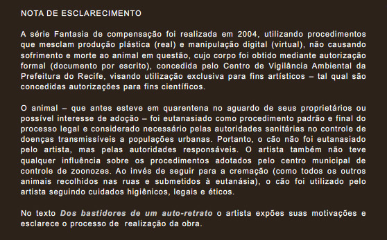 Rodrigo Braga esclarece em seu site que o cão foi adquirido para fins artísticos!