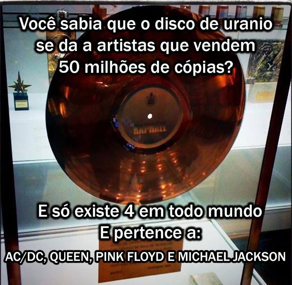 Disco de urânio é dado a todos os artistas que vendem mais de 50 milhões de cds? (foto: Reprodução/Facebook) 