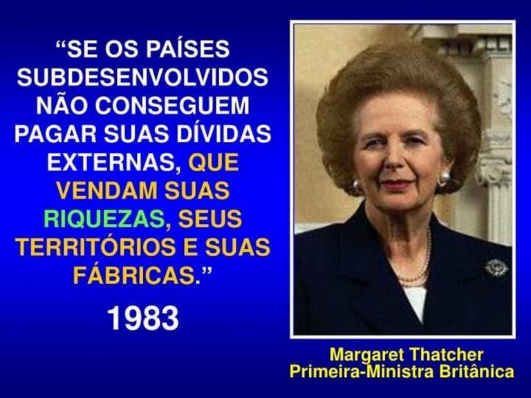 Frase sobre a dívida externa de países subdesenvolvidos foi dita por Margaret Thatcher?