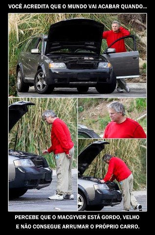 MacGyver tentando arrumar seu carro!