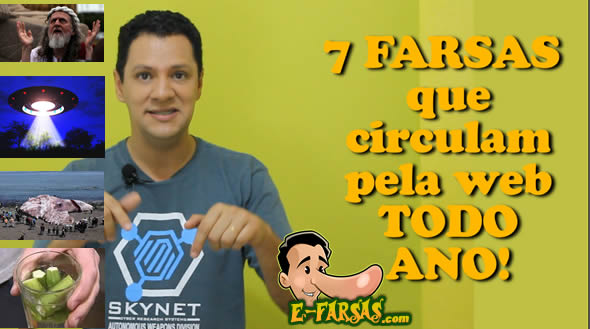 E-farsas TV – 7 farsas que circulam todo ano pela web!