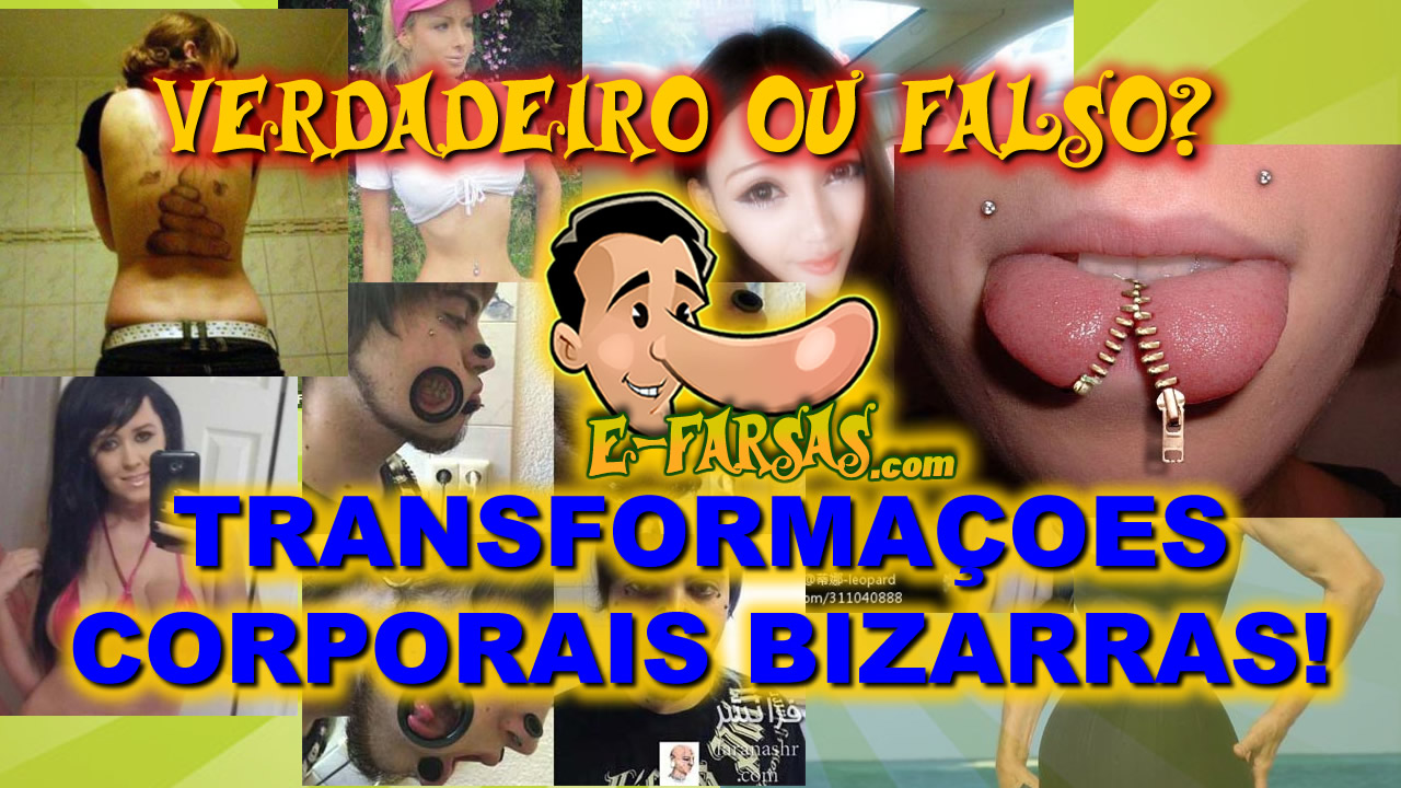 Verdadeiro ou falso? Ep. 2: Modificações corporais bizarras!