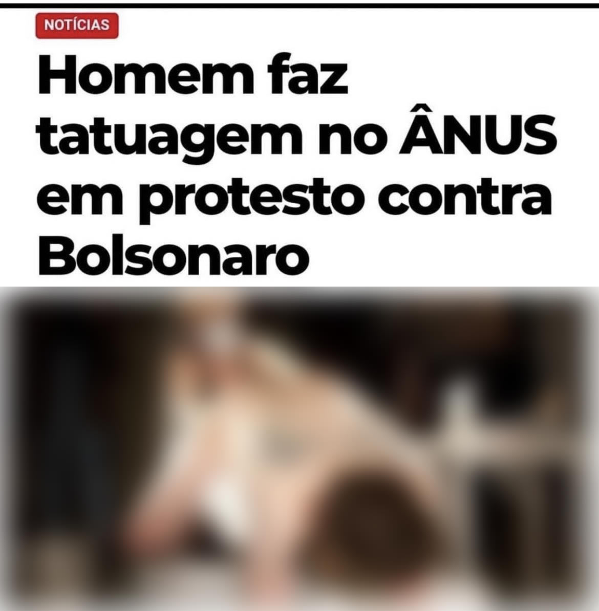 Homem teria feito uma tatuagem no ânus com a frase "fora Bolsonaro"! Será verdade? (foto: Reprodução/WhatsApp)